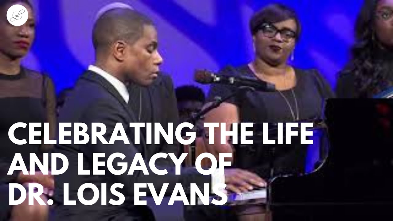 Celebrating the Life and Legacy of Dr. Lois Evans - YouTube
