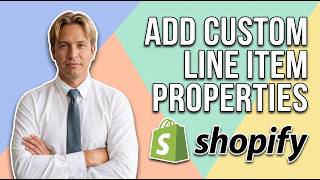 How To Add Custom Line Item Properties To Shopify (Easy Guide)