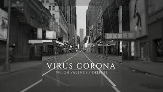 VIRUS CORONA - Welon Valenz ft. Delphie (Official Audio)
