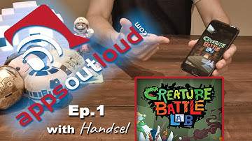 Apps Out Loud with Handsel Ep.1 - Creature Battle Lab by Dojo Arcade
