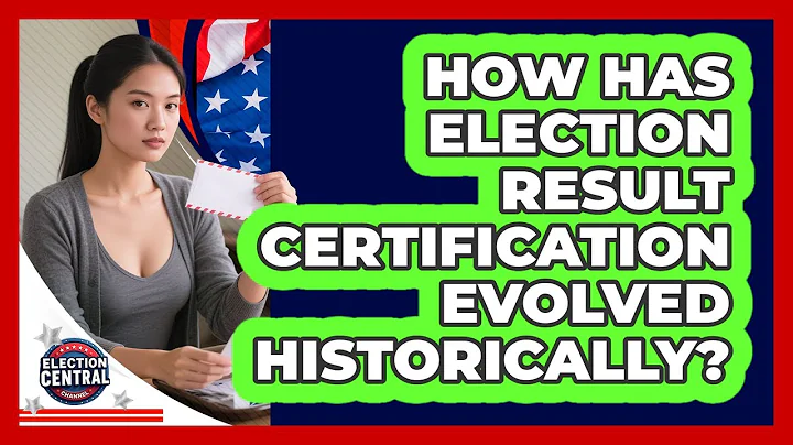 How Has Election Result Certification Evolved Historically? - Election Central Channel