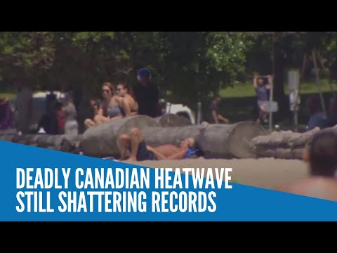 Deadly Canada heatwave still shattering records