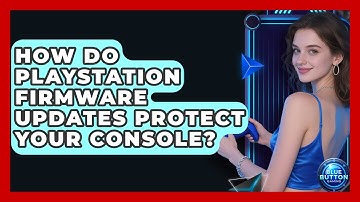 How Do PlayStation Firmware Updates Protect Your Console? - Blue Button Gaming