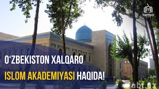 O‘zbekiston Xalqaro Islom Akademiyasi haqida! | Qiziqarli ma'lumotlar - 2023