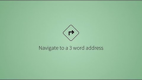 Navigate to a 3 word address | what3words How to series