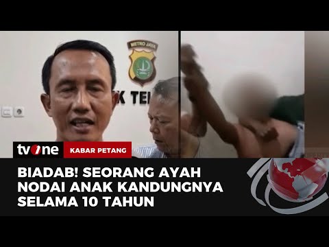 Ancam akan Ceraikan Istri, Bapak Bejat Nodai Anak Kandung | Kabar Petang tvOne