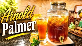 ABSOLUTELY REFRESHING ARNOLD PALMER￼ LET ME SHOW YOU HOW TO MAKE IT