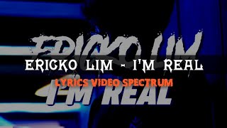 Ericko Lim - I'm Real Lirik Video