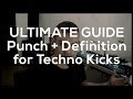 PUNCH + DEFINITION for Techno Kicks: Simple Process + The Physics that matter