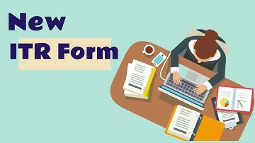 Income Tax Return Forms - New ITR Forms ITR-1, ITR-2, ITR-3, ITR-4, ITR-5, ITR-6, ITR-7