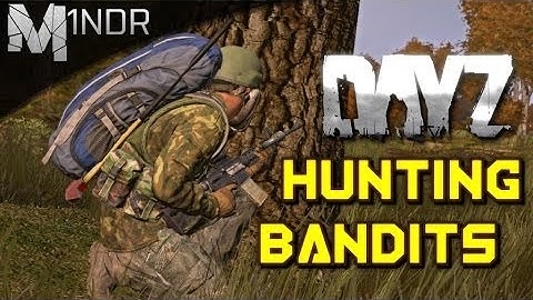 HUNTING BANDITS! - DayZ Standalone - Episode 1