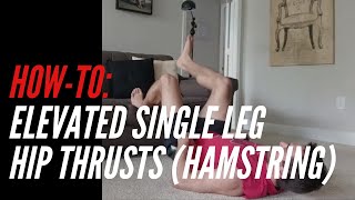 How-To: Elevated Single Leg Hip Thrusts Hamstring Emphasis