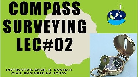 Compass Surveying (Lecture#2)