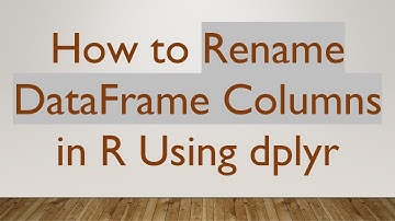 How to Rename DataFrame Columns in R Using dplyr