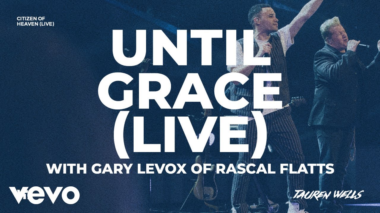 Tauren Wells, Gary LeVox - Until Grace (Live)