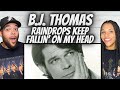 NO WAY!| FIRST TIME HEARING B.J. Thomas -  Raindrops Keep Falling On My Head REACTION