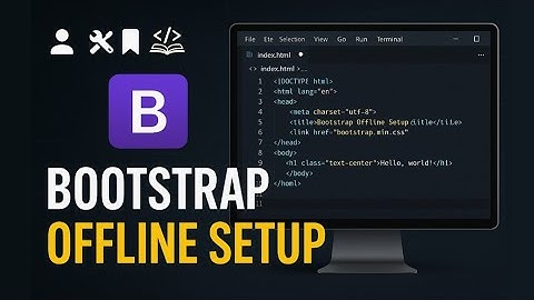 How to Set Up Bootstrap Offline (2025) | Full Bootstrap Installation with Icons