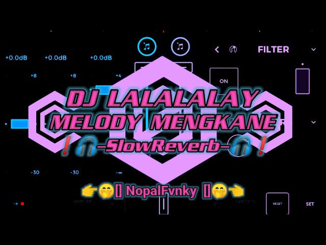 DJ LALALALAY MELODY MENGKANE -SlowReverb- 👉🤭[] NopalFvnky []🤭👈 class=