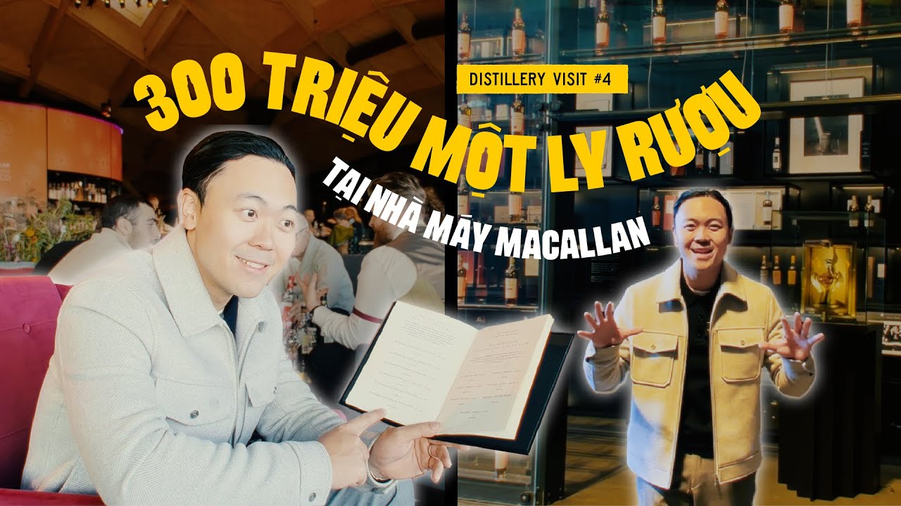 Uống 1 Ly Bay Ngay 300 Triệu tại nhà máy Macallan | Distillery Visit #4