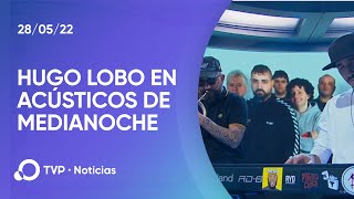 Hugo Lobo pasó por los Acústicos de Medianoche