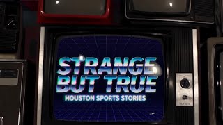 Strange But True Houston sports stories | Ep. 3