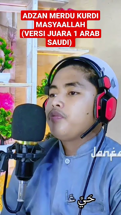 Adzan Kurdi Versi Juara 1 Arab Saudi ||| Moch Hafidz
