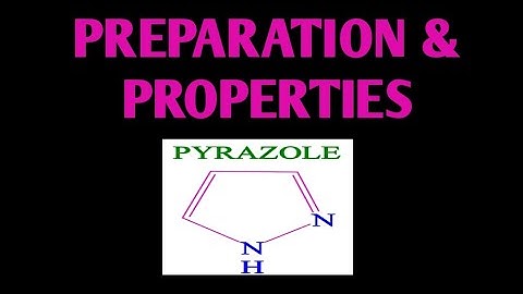 PREPARATION & PROPERTIES OF PYRAZOLE#PYRAZOLE#1,2DIAZOLE#PYRAZOLE SYNTHESIS#BASIC NATURE