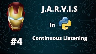 J.A.R.V.I.S In Python 🔥🔥🔥 - #4 | Continuous Listening