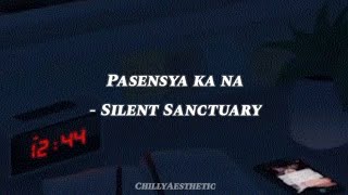 Pasensya Ka Na - - Silent Sanctuary (Slowed+Reverb+Lyrics)