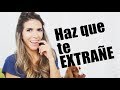 9 TRUCOS para hacer que te EXTRAÑE - Lau