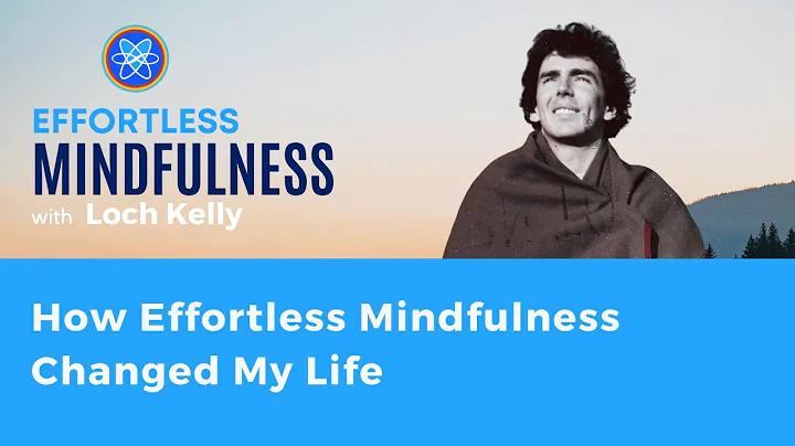 How Loch Kelly Found Effortless Mindfulness and Ho...