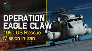 Operation Eagle Claw - 1980 US Rescue Mission in Iran