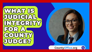 What Is Judicial Integrity For A County Judge? - CountyOffice.org