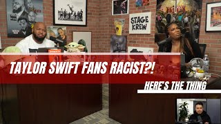 Taylor Swift fans Racist?! | #heresthething