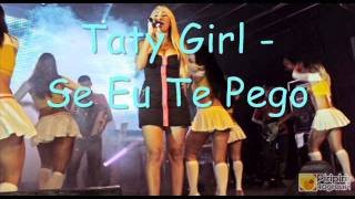 Taty Girl - Se Eu Te Pego Ah