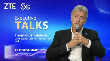 ZTE 5G Summit & User Congress | Thomas Sennhauser | CTO & Business Lead Asia Pacific & Japan, Intel