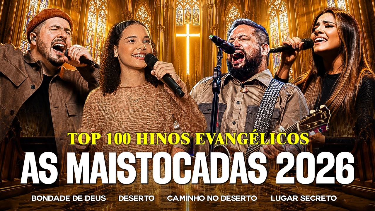 Top 100 Hinos Evangélicos, Louvores De Adoração 2026, As Melhores Músicas Gospel Mais Tocadas 2026