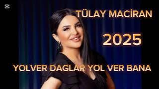 TÜLAY MACİRAN - YOL VER DAGLAR YOL VER BANA -- BEN O YARE HİC KUSMEDİM YENİ (süper)