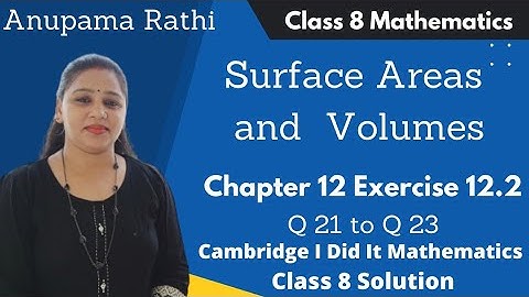 Class 8 Maths Surface Areas and Volumes | I Did It Mathematics | Ch 12 Ex 12.2 | Anupama Rathi