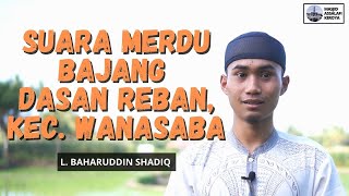 Suara Merdu Bajang Dasan Reban, L. Baharuddin Shadiq pada Surah Ar-Rahman ayat 1-47