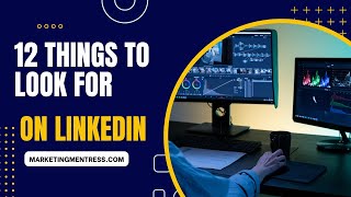 Twelve Things to Consider in Your LinkedIn Profile