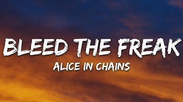 Alice In Chains - Bleed The Freak (Lyrics)