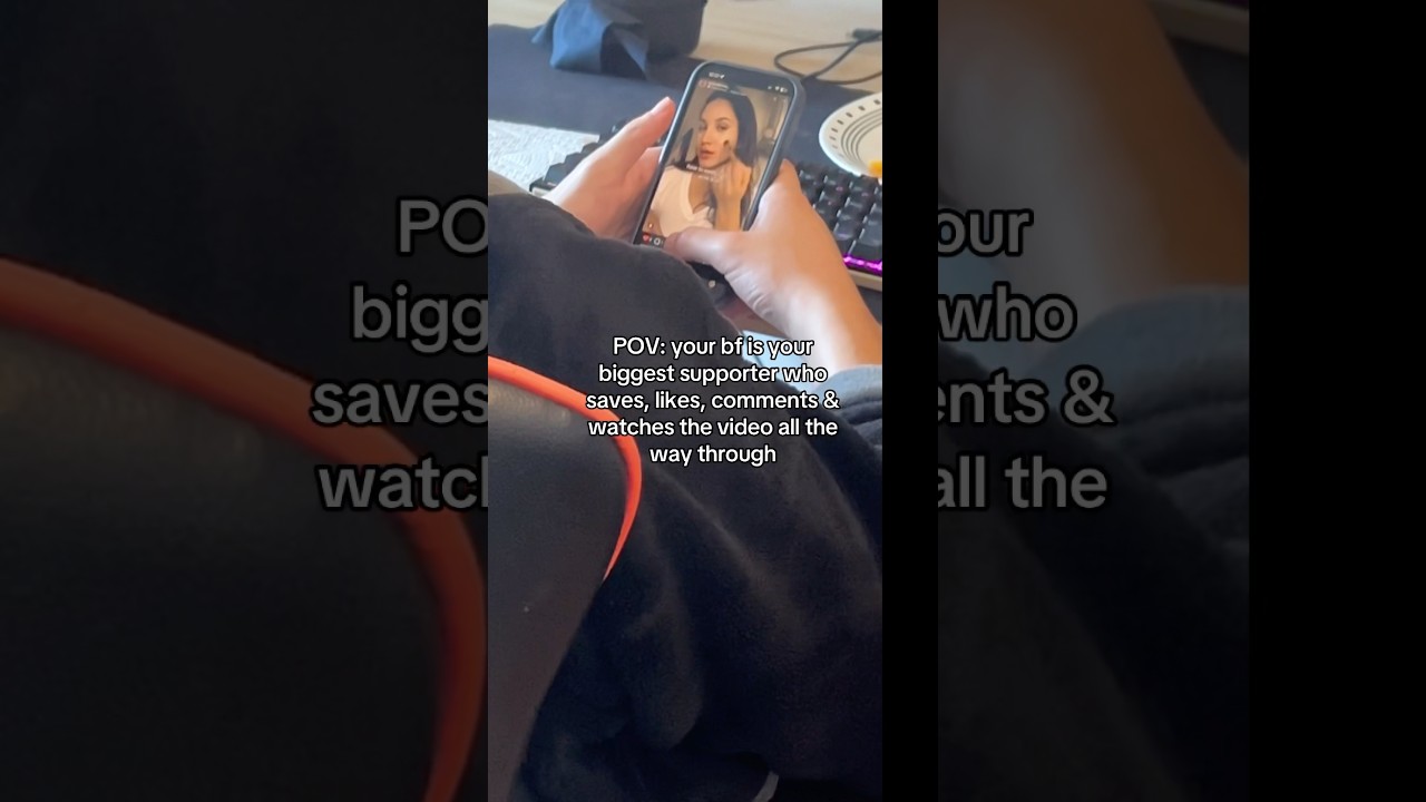 pov: your bf is your biggest supporter 