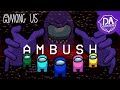 Among us song ambush lyric  dagames