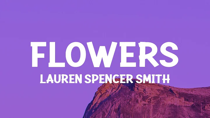 Lauren Spencer Smith - Flowers (Lyrics) - DayDayNews