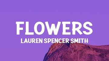 Lauren Spencer Smith - Flowers (Lyrics)