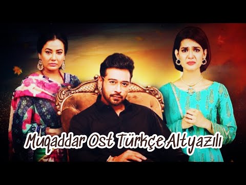 Muqaddar Ost Türkçe Altyazılı 🇹🇷 Sahir Ali Bagga | Sehar Gul Khan | Faisal Qureshi | Madiha Imam ❤️