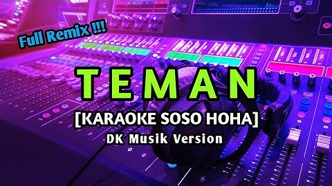 TEMAN [KARAOKE SOSO HOHA] Full Remix DK MUSIK • Voc. Salma Novita