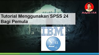 Tutorial Menggunakan SPSS 24 Bagi Pemula