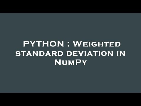 PYTHON : Weighted standard deviation in NumPy